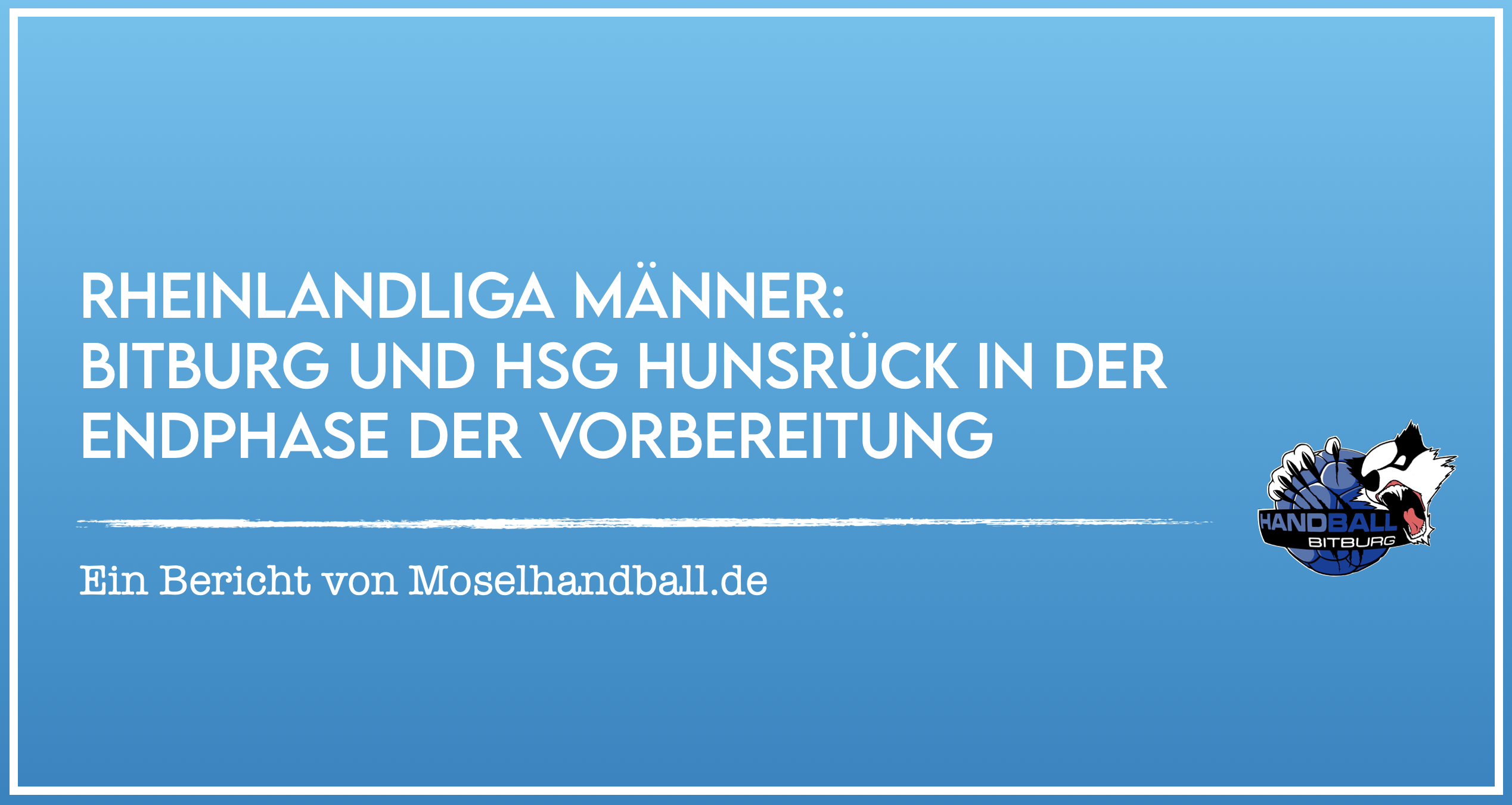 Moselhandball: Bitburg und HSG Hunsrück in der Endphase der Vorbereitung