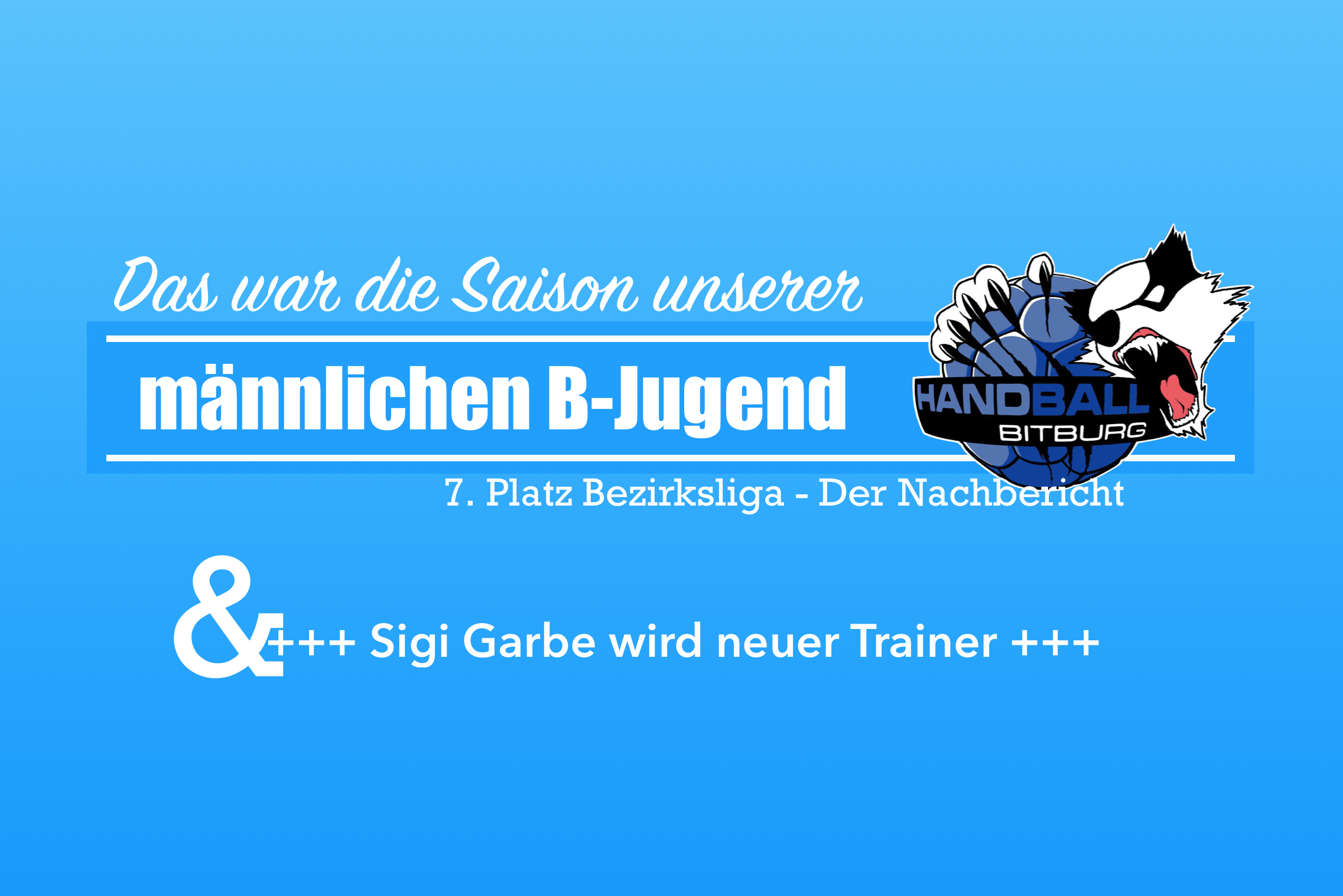 Saisonnachbericht männliche B-Jugend und Sigi Garbe wird Trainer